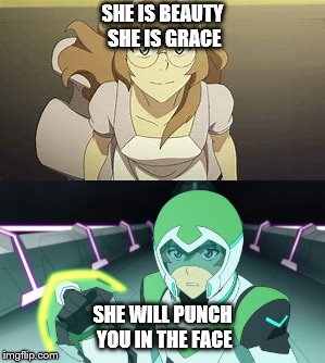 she will punch you in the face | SHE IS BEAUTY SHE IS GRACE; SHE WILL PUNCH YOU IN THE FACE | image tagged in voltron,pidge,girl power | made w/ Imgflip meme maker