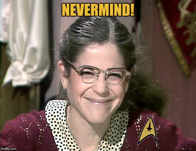 Emily Litella | NEVERMIND! | image tagged in emily litella | made w/ Imgflip meme maker