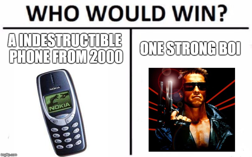 Who Would Win? | A INDESTRUCTIBLE PHONE FROM 2000; ONE STRONG BOI | image tagged in memes,who would win | made w/ Imgflip meme maker