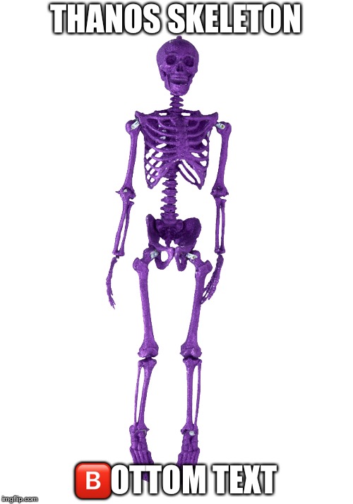 Spooktober | THANOS SKELETON; 🅱️OTTOM TEXT | image tagged in spooktober,skeleton,2spooky4me | made w/ Imgflip meme maker