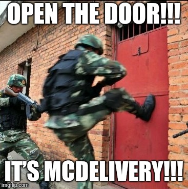 OPEN THE DOOR!!! IT’S MCDELIVERY!!! | image tagged in mcdelivery | made w/ Imgflip meme maker