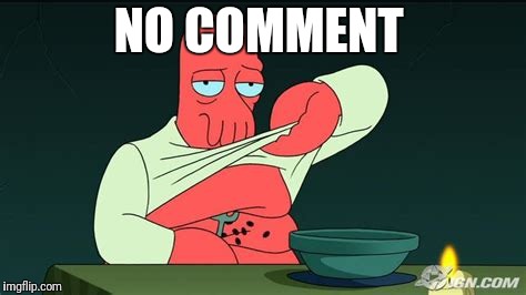 Zoidberg  | NO COMMENT | image tagged in zoidberg | made w/ Imgflip meme maker