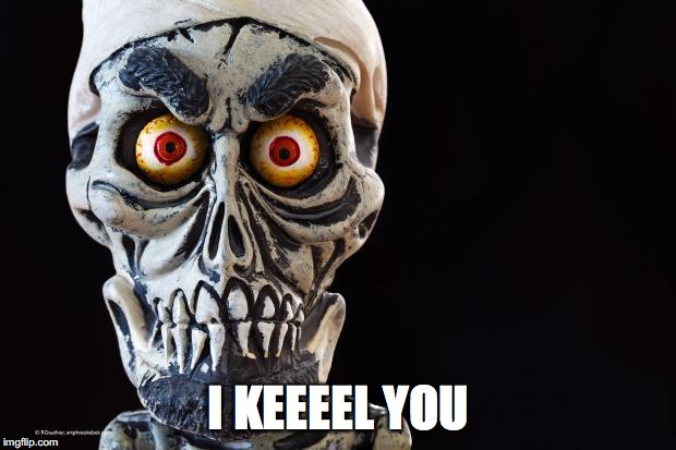 Achmed The Dead Terrorist | I KEEEEL YOU | image tagged in achmed the dead terrorist | made w/ Imgflip meme maker