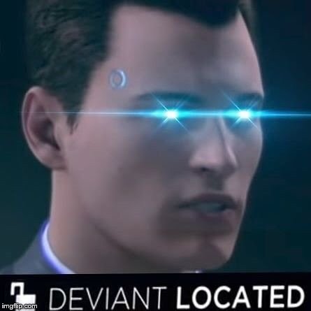Deviant located  | . | image tagged in deviant located | made w/ Imgflip meme maker