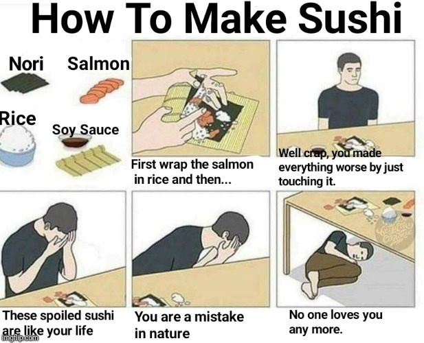 The meaning in life | image tagged in memes,funny,latest,sushi,life | made w/ Imgflip meme maker