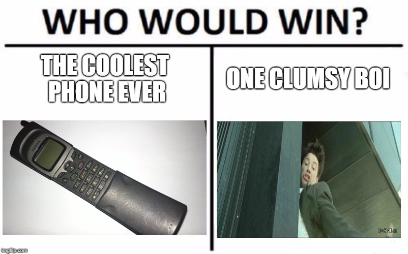 Who Would Win? | THE COOLEST PHONE EVER; ONE CLUMSY BOI | image tagged in memes,who would win | made w/ Imgflip meme maker