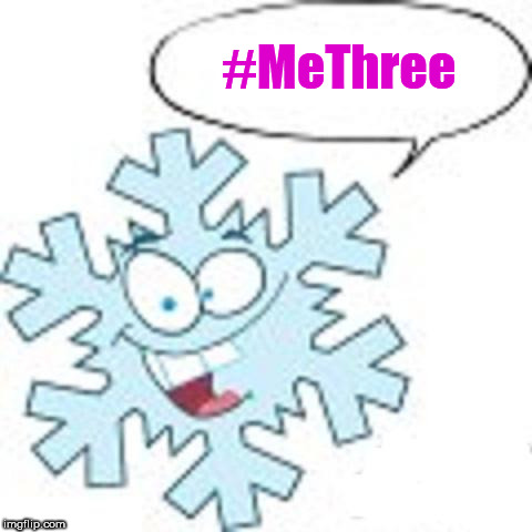 Snowflake | #MeThree | image tagged in snowflake | made w/ Imgflip meme maker