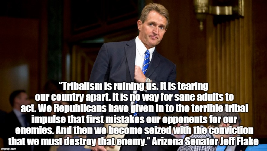 â€œTribalism is ruining us. It is tearing our country apart. It is no way for sane adults to act. We Republicans have given in to the terrible | made w/ Imgflip meme maker