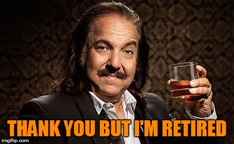 THANK YOU BUT I'M RETIRED | made w/ Imgflip meme maker
