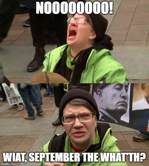 NOOOOOOOO! WIAT, SEPTEMBER THE WHAT'TH? | made w/ Imgflip meme maker