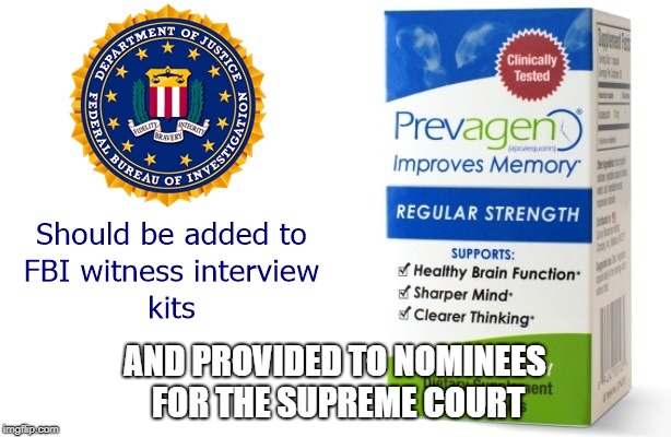 A memory aid for Supreme Court nominees | AND PROVIDED TO NOMINEES FOR THE SUPREME COURT | image tagged in brett kavanaugh,kavanaugh,bad memory,perjury | made w/ Imgflip meme maker