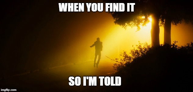 WHEN YOU FIND IT SO I'M TOLD | made w/ Imgflip meme maker