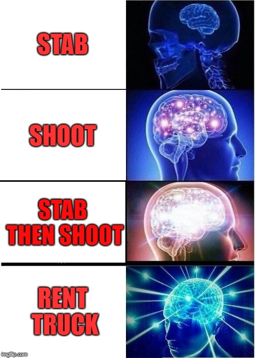 Evolution of a Terrorist | STAB; SHOOT; STAB THEN SHOOT; RENT TRUCK | image tagged in memes,expanding brain,terrorism | made w/ Imgflip meme maker