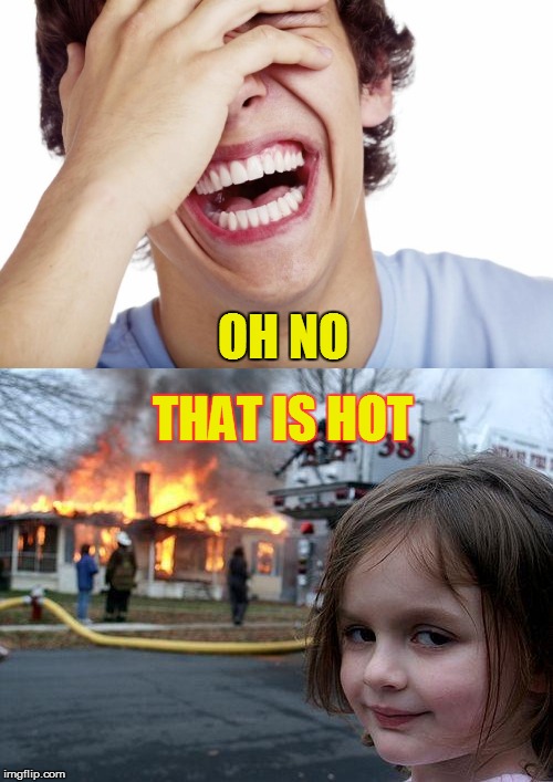 OH NO THAT IS HOT | made w/ Imgflip meme maker