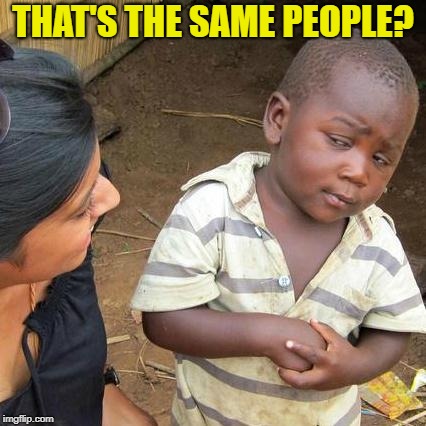 Third World Skeptical Kid Meme | THAT'S THE SAME PEOPLE? | image tagged in memes,third world skeptical kid | made w/ Imgflip meme maker