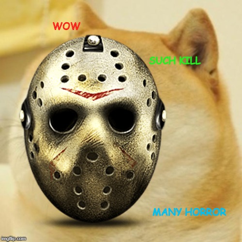 wow doge meme about Jason | WOW; SUCH KILL; MANY HORROR | image tagged in jason voorhees,doge | made w/ Imgflip meme maker