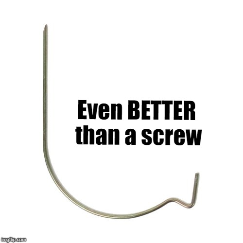 Even BETTER than a screw | made w/ Imgflip meme maker