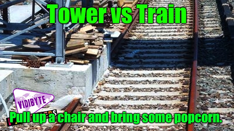 I just love special effects scenes | Tower vs Train; Pull up a chair and bring some popcorn. | image tagged in funny memes,bad construction week,drsarcasm,railroad tracks,tower footing | made w/ Imgflip meme maker