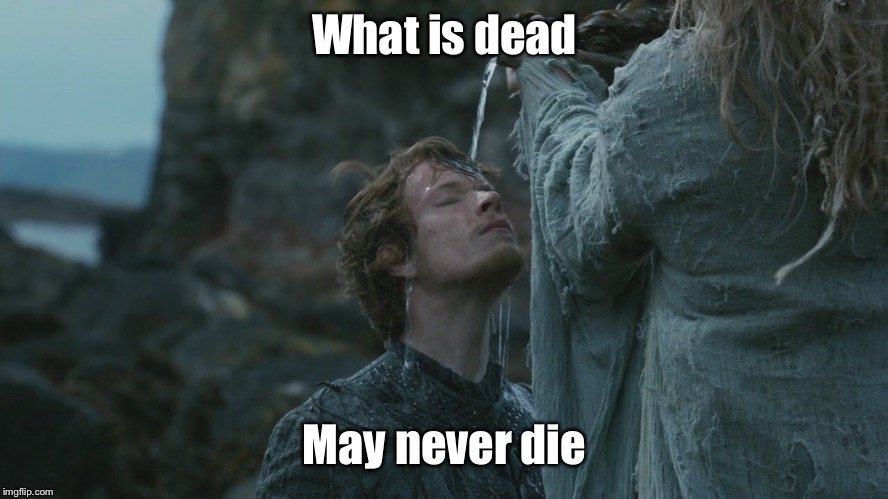 What is dead May never die | made w/ Imgflip meme maker