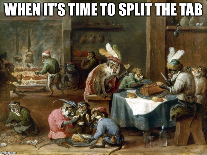 Congress | WHEN IT’S TIME TO SPLIT THE TAB | image tagged in congress | made w/ Imgflip meme maker