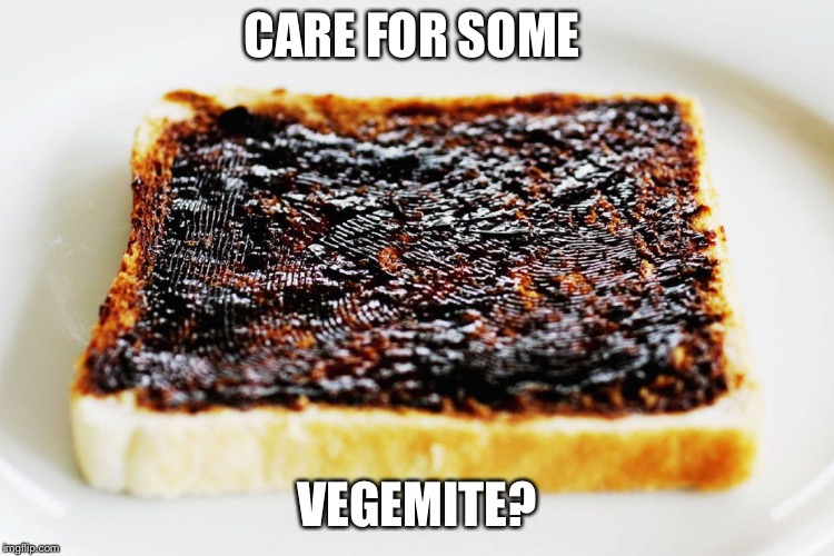 CARE FOR SOME VEGEMITE? | made w/ Imgflip meme maker