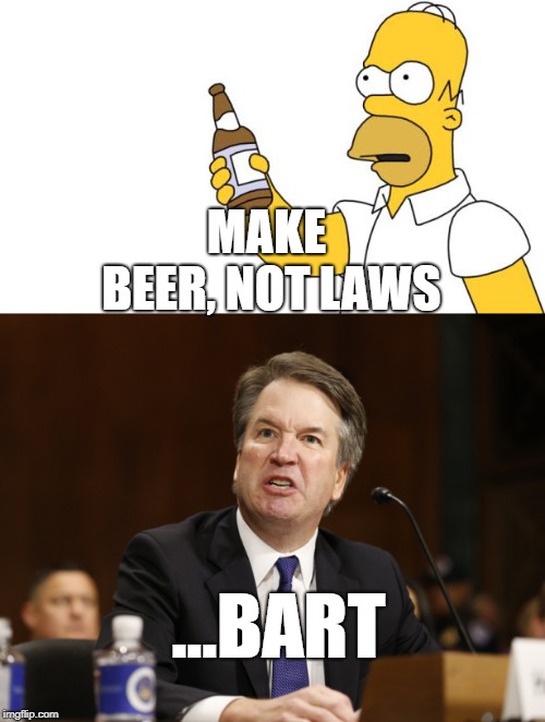 MAKE BEER, NOT LAWS; ...BART | made w/ Imgflip meme maker