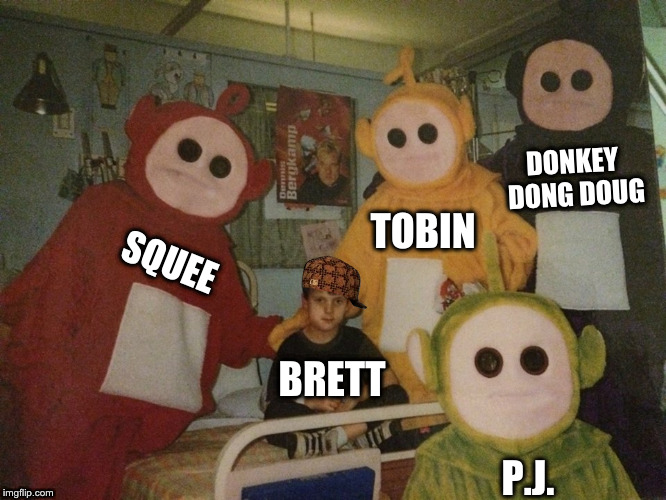The Devil's Triangle | DONKEY DONG DOUG; TOBIN; SQUEE; BRETT; P.J. | image tagged in psycho teletubbies,scumbag,brett kavanaugh | made w/ Imgflip meme maker