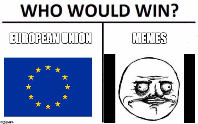 Who Would Win? Meme | EUROPEAN UNION; MEMES | image tagged in memes,who would win | made w/ Imgflip meme maker