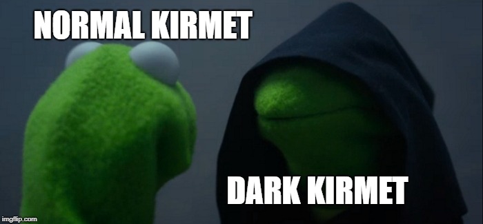 Evil Kermit | NORMAL KIRMET; DARK KIRMET | image tagged in memes,evil kermit | made w/ Imgflip meme maker