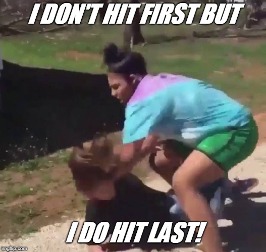 TIRED OF BEING HARASSED AFTER ACCIDENTAL DEATH OF MY GRANDSON! | I DON'T HIT FIRST BUT; I DO HIT LAST! | image tagged in x all the y | made w/ Imgflip meme maker