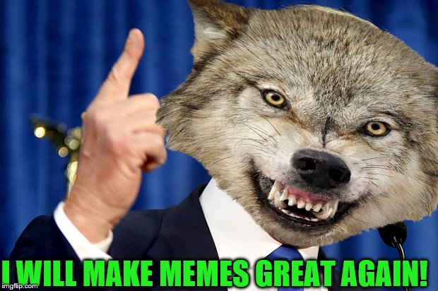 I WILL MAKE MEMES GREAT AGAIN! | made w/ Imgflip meme maker