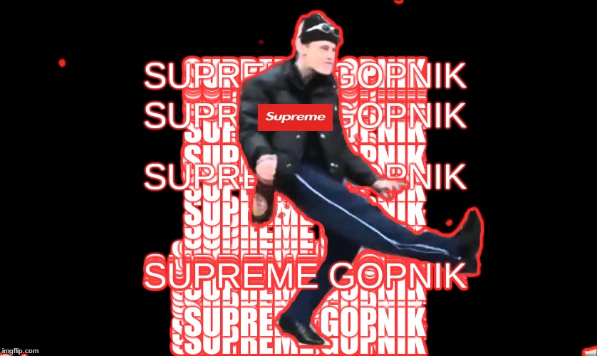 SUPREME GOPNIK | image tagged in supreme,gopnik | made w/ Imgflip meme maker