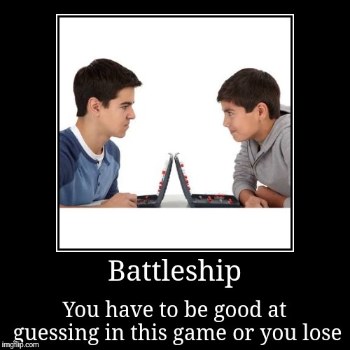 Battleship | image tagged in funny,multiplayer,games,demotivationals | made w/ Imgflip demotivational maker