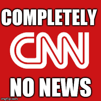 COMPLETELY; NO NEWS | image tagged in cnn | made w/ Imgflip meme maker