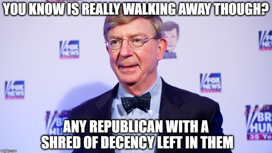 YOU KNOW IS REALLY WALKING AWAY THOUGH? ANY REPUBLICAN WITH A SHRED OF DECENCY LEFT IN THEM | made w/ Imgflip meme maker