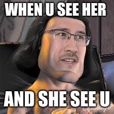 E...... | WHEN U SEE HER; AND SHE SEE U | image tagged in awkward | made w/ Imgflip meme maker