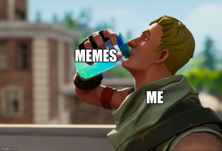 Be Me | MEMES; ME | image tagged in fortnite the frog,fortnite,memes,meme,fortnite meme,fortnite memes | made w/ Imgflip meme maker