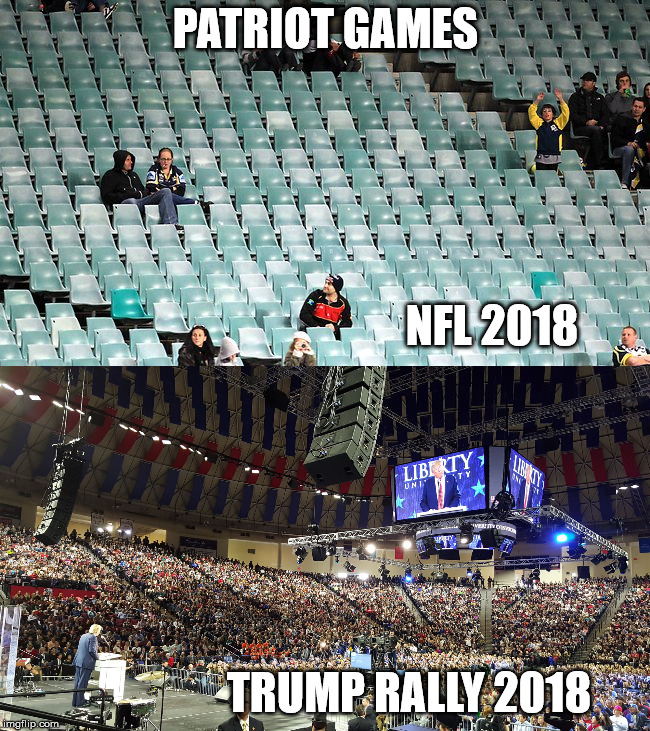 patriot games | PATRIOT GAMES; NFL 2018; TRUMP RALLY 2018 | image tagged in trump | made w/ Imgflip meme maker