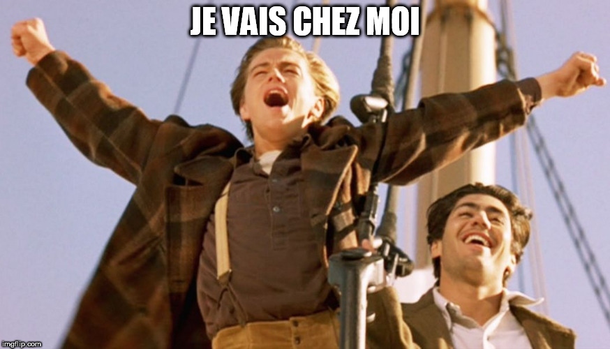 Leonardo DiCaprio Titanic | JE VAIS CHEZ MOI | image tagged in leonardo dicaprio titanic | made w/ Imgflip meme maker