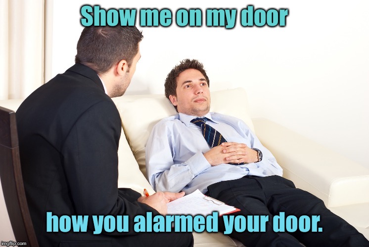 Show me on my door how you alarmed your door. | made w/ Imgflip meme maker