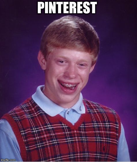 Bad Luck Brian Meme | PINTEREST | image tagged in memes,bad luck brian | made w/ Imgflip meme maker