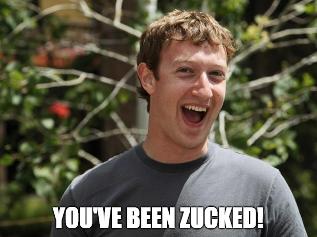 Zuckerberg | YOU'VE BEEN ZUCKED! | image tagged in zuckerberg | made w/ Imgflip meme maker