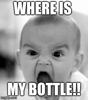 Angry Baby Meme | WHERE IS; MY BOTTLE!! | image tagged in memes,angry baby | made w/ Imgflip meme maker