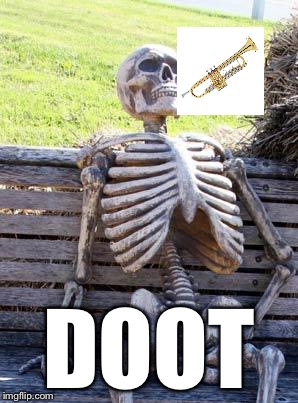 Waiting Skeleton | DOOT | image tagged in memes,waiting skeleton | made w/ Imgflip meme maker