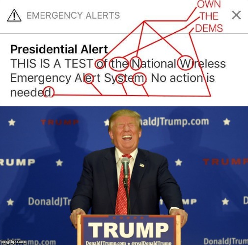 Riding down the road today, everyone's phone goes off at the same time; I realized that half the nation was just triggered... | OWN THE DEMS; HOW MANY LEFTISTS GOT TRIGGERED FROM THIS EMERGENCY ALERT? | image tagged in presidential alert,laughing trump,triggered,emergency alert,memes | made w/ Imgflip meme maker
