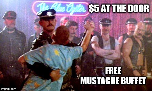 Police Academy Blue Oyster Bar | $5 AT THE DOOR FREE MUSTACHE BUFFET | image tagged in police academy blue oyster bar | made w/ Imgflip meme maker