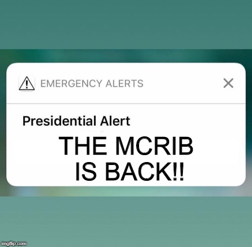 Worth the effort! |  THE MCRIB IS BACK!! | image tagged in presidential alert | made w/ Imgflip meme maker