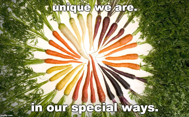 unique we are. in our special ways. | made w/ Imgflip meme maker