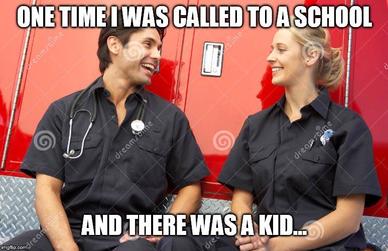 ONE TIME I WAS CALLED TO A SCHOOL AND THERE WAS A KID... | made w/ Imgflip meme maker