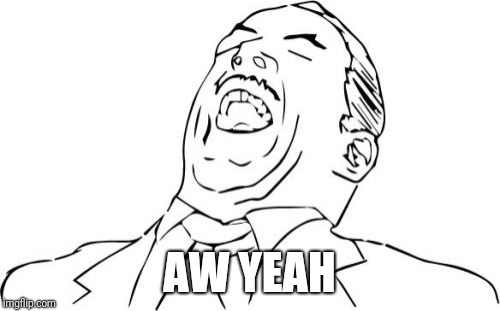 Aw Yeah Rage Face Meme | AW YEAH | image tagged in memes,aw yeah rage face | made w/ Imgflip meme maker